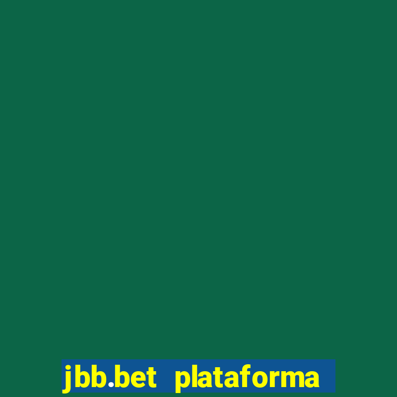 jbb.bet plataforma de jogos